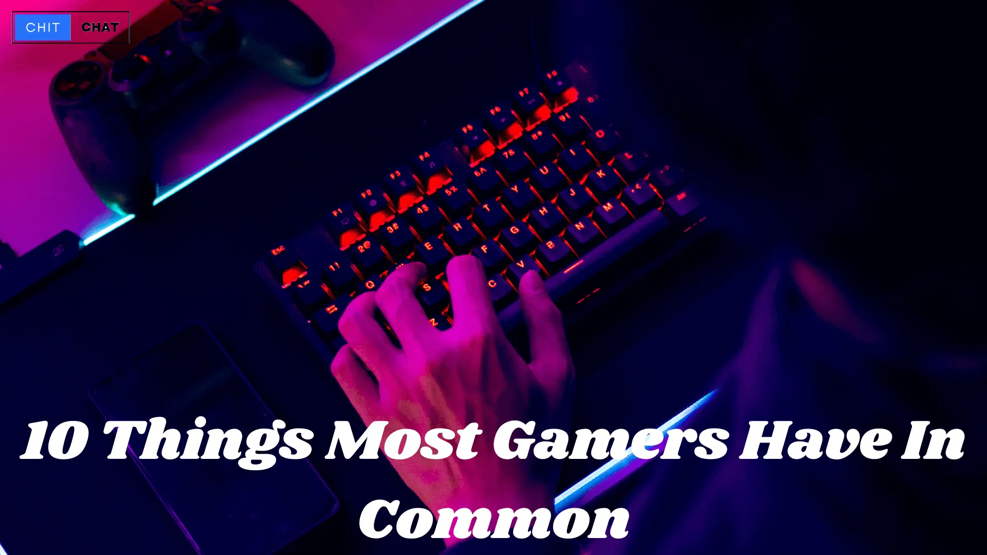 10 Things Most Gamers Have In Common