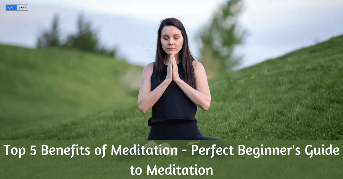 Top 5 Benefits of Meditation - A Beginner's Guide To Meditation